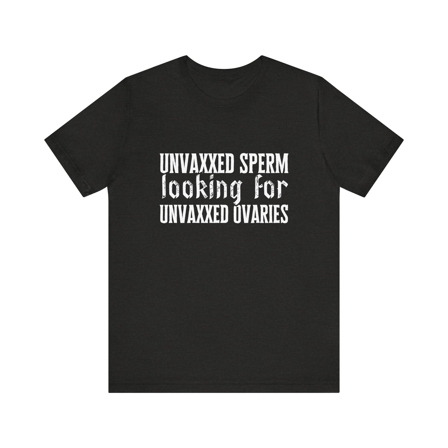 Unvaxxed Sperm Looking For Unvaxxed Ovaries ᚾ THE OFFBEAT RUNARS CO. Unisex Jersey Short Sleeve Tee