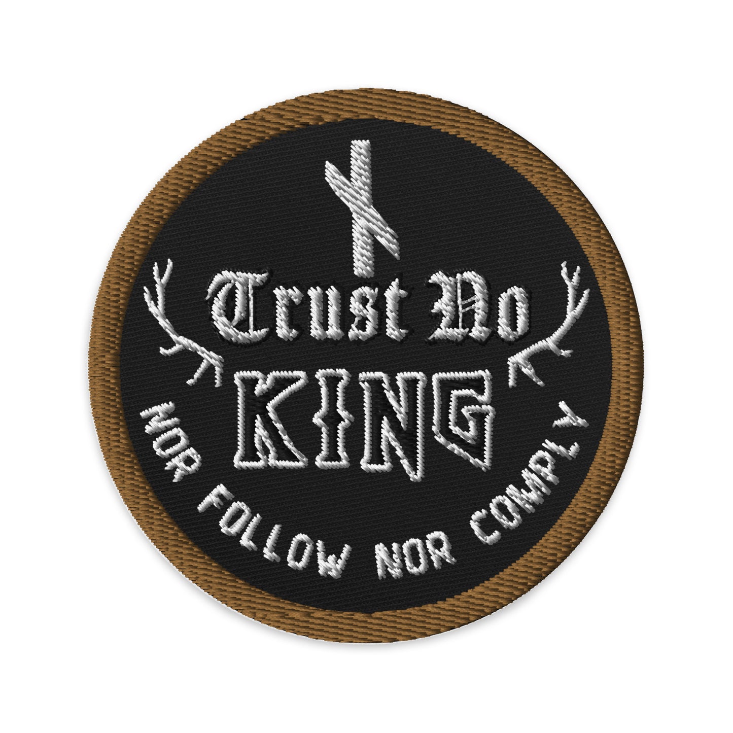 Trust No King Embroidered patch