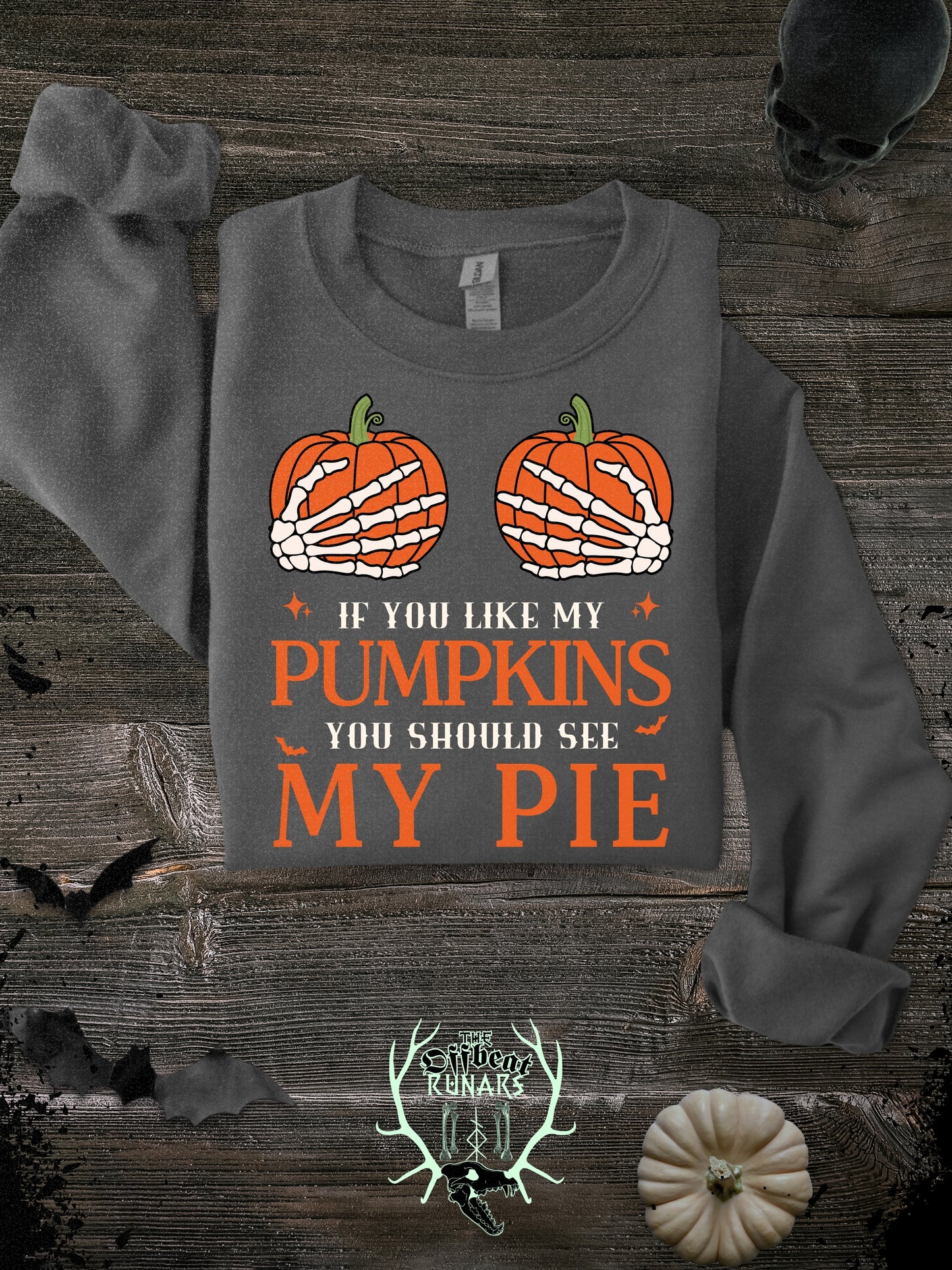 if you like my pumpkins you should see my pie crewneck sweatshirt the offbeat runars