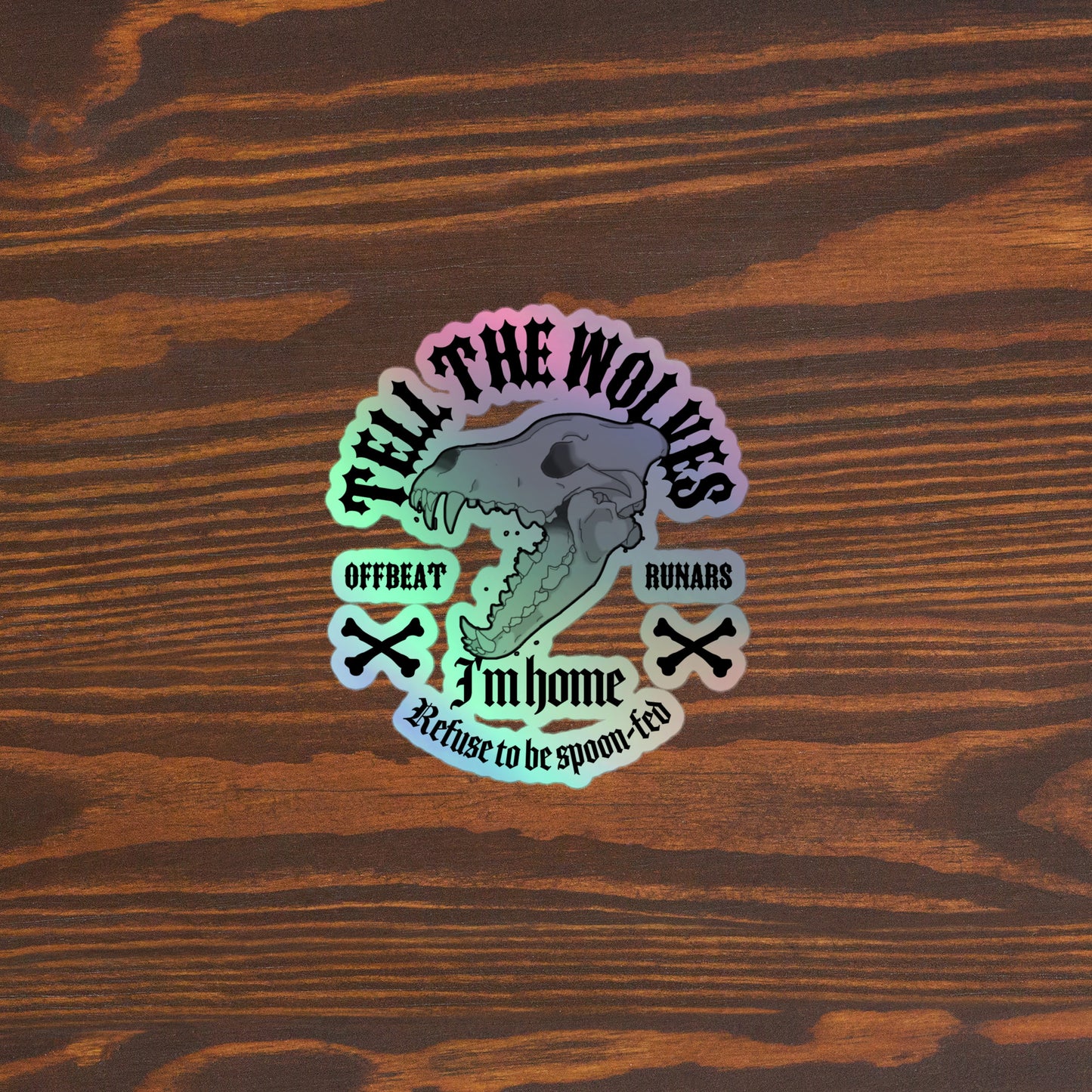 Tell the wolves Holographic stickers