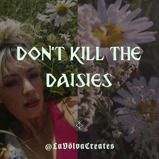 Don't Kill The Daisies Leave The Children Alone