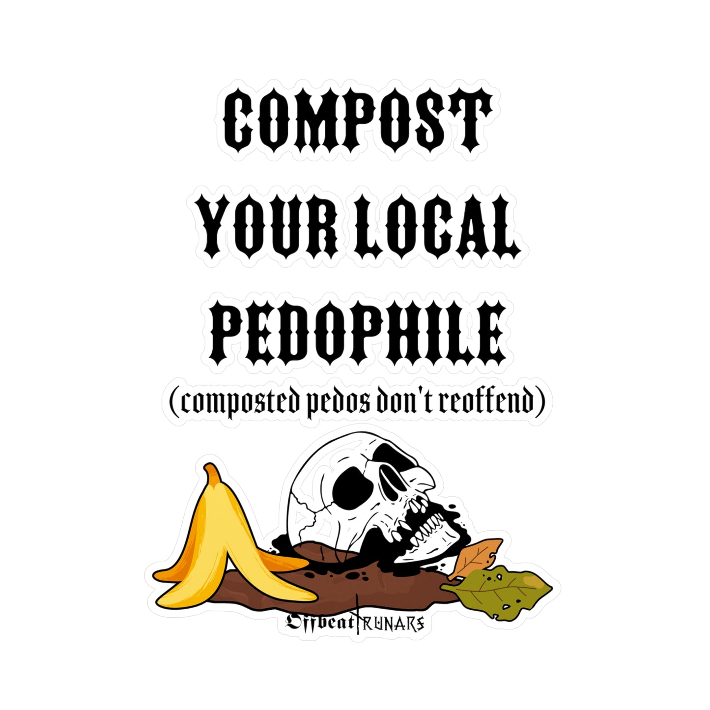 Compost your local pedo Kiss-Cut Vinyl Decals ᚾ THE OFFBEAT RUNARS CO.