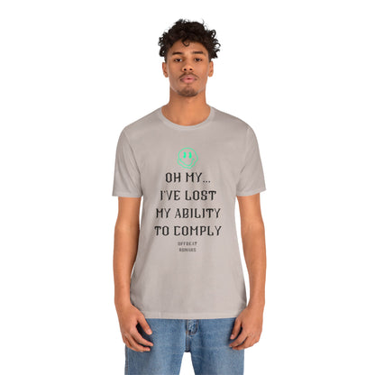 I've lost my ability to comply ᚾ THE OFFBEAT RUNARS CO. Unisex Jersey Short Sleeve Tee