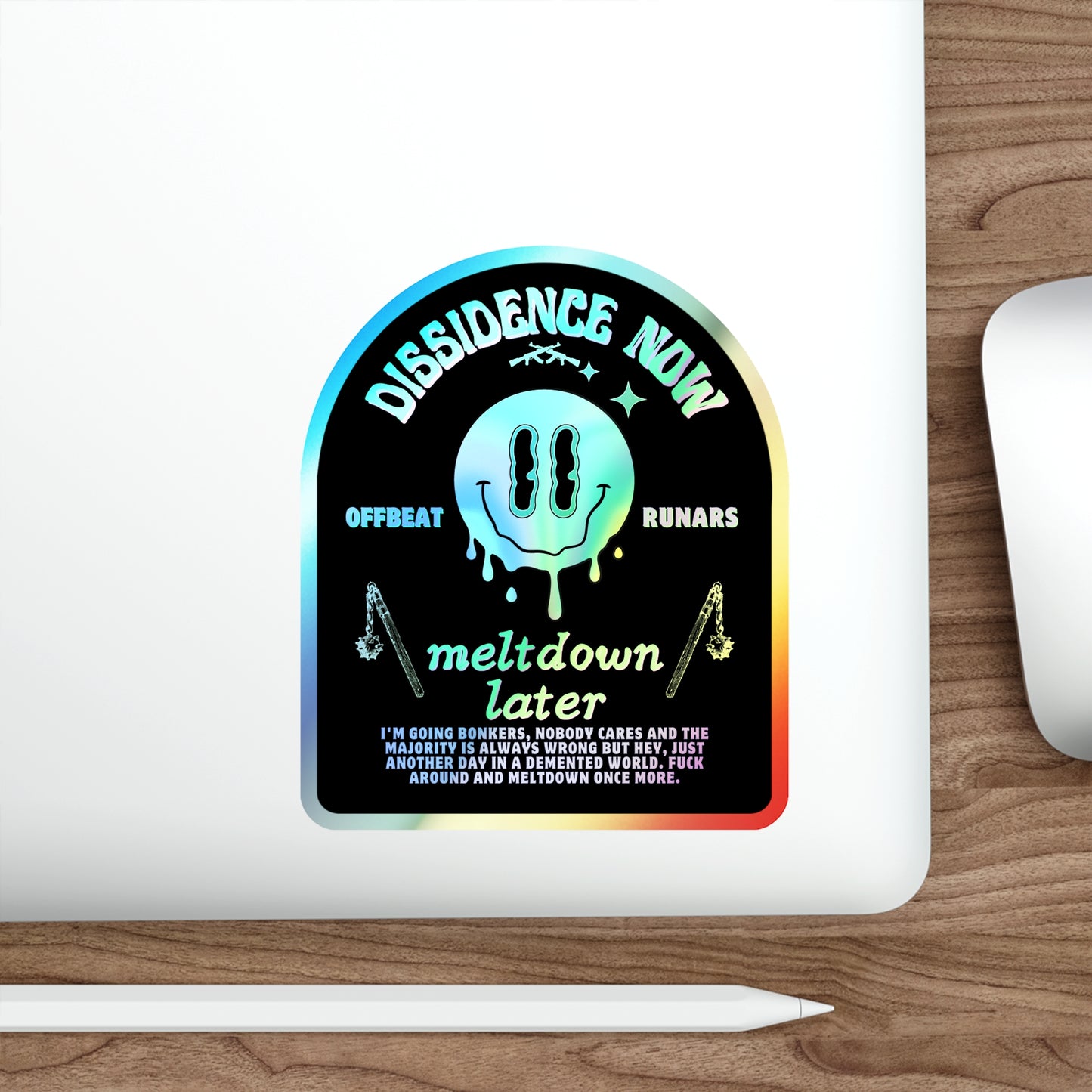 Dissidence now Meltdown later Holographic Die-cut Stickers