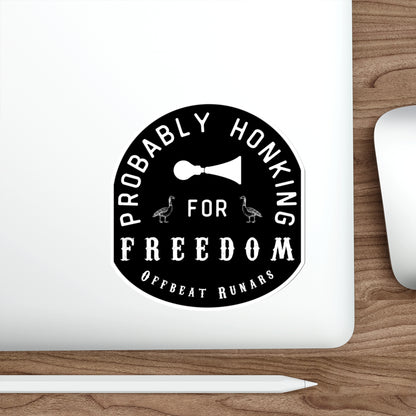 Probably Honking for Freedom Die-Cut Stickers