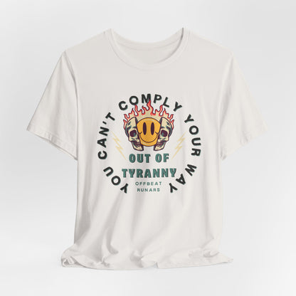 You can't comply your way out of tyranny ᚾ THE OFFBEAT RUNARS CO. Unisex Jersey Short Sleeve Tee