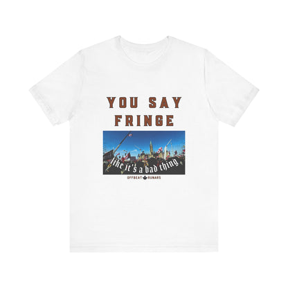 You say fringe ᚾ THE OFFBEAT RUNARS CO. Unisex Jersey Short Sleeve Tee