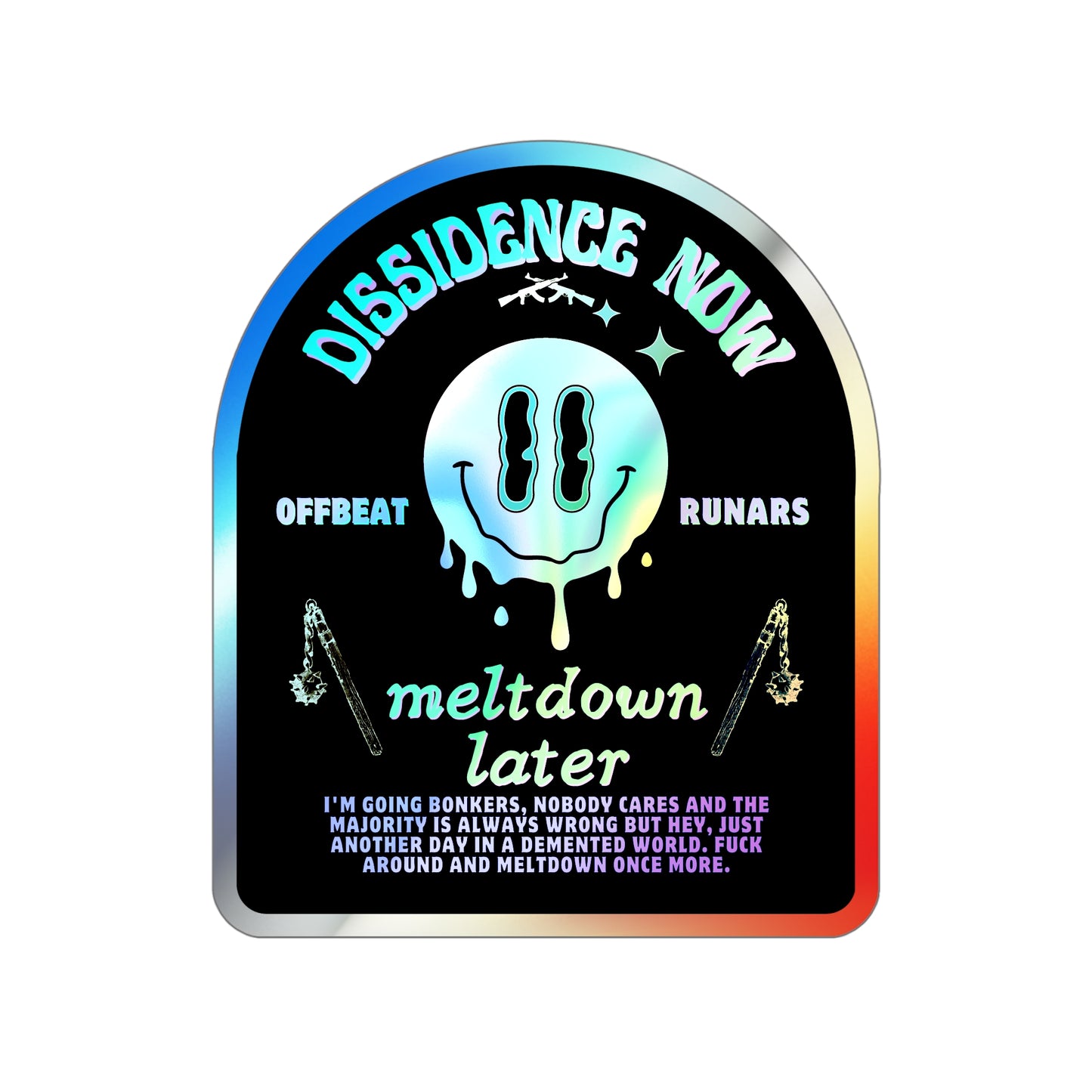 Dissidence now Meltdown later Holographic Die-cut Stickers