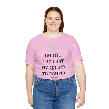 I've lost my ability to comply ᚾ THE OFFBEAT RUNARS CO. Unisex Jersey Short Sleeve Tee