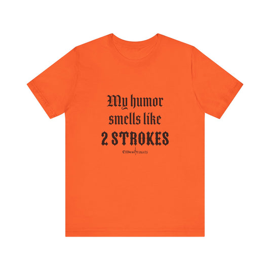 My humor smells like two strokes ᚾ THE OFFBEAT RUNARS Unisex Jersey Short Sleeve Tee