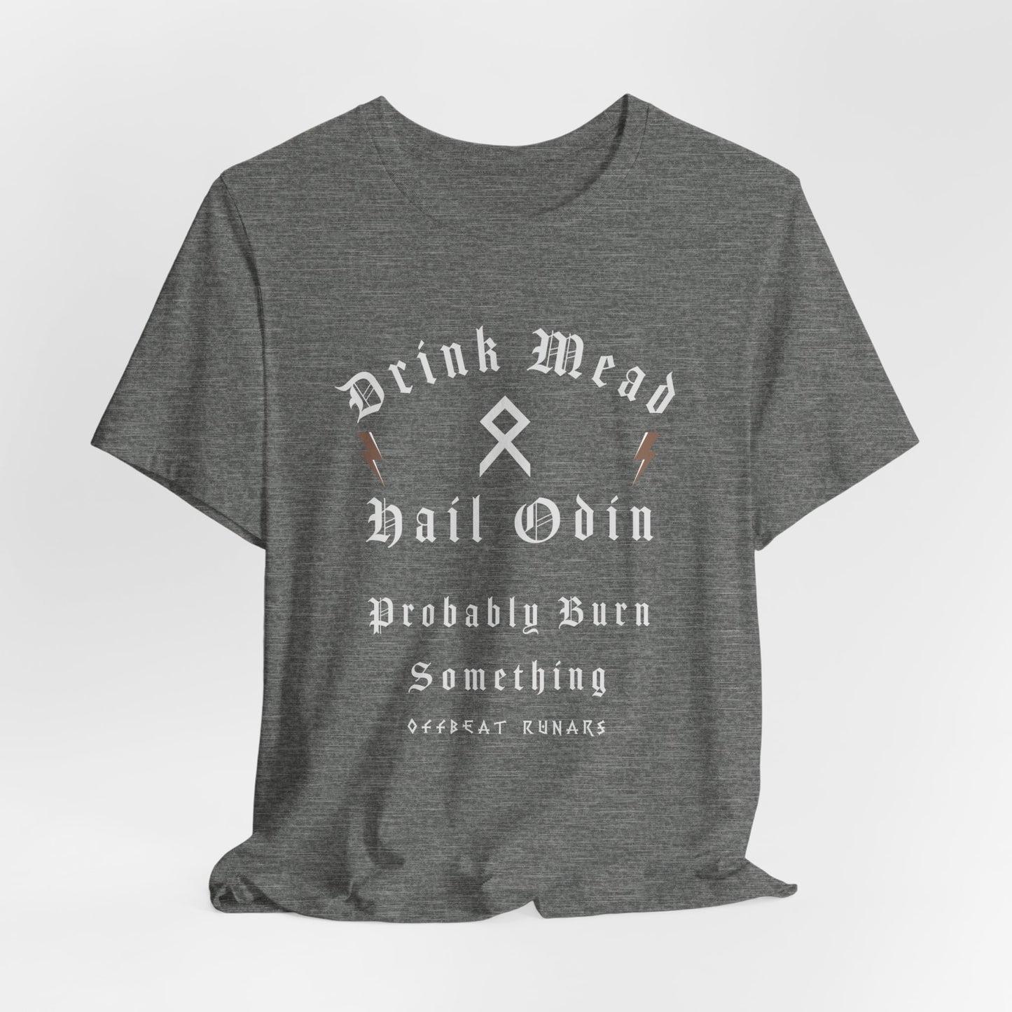 Drink mead Hail Odin Probably Burn Something ᚾ THE OFFBEAT RUNARS CO. ᚾ Unisex Jersey Short Sleeve Tee