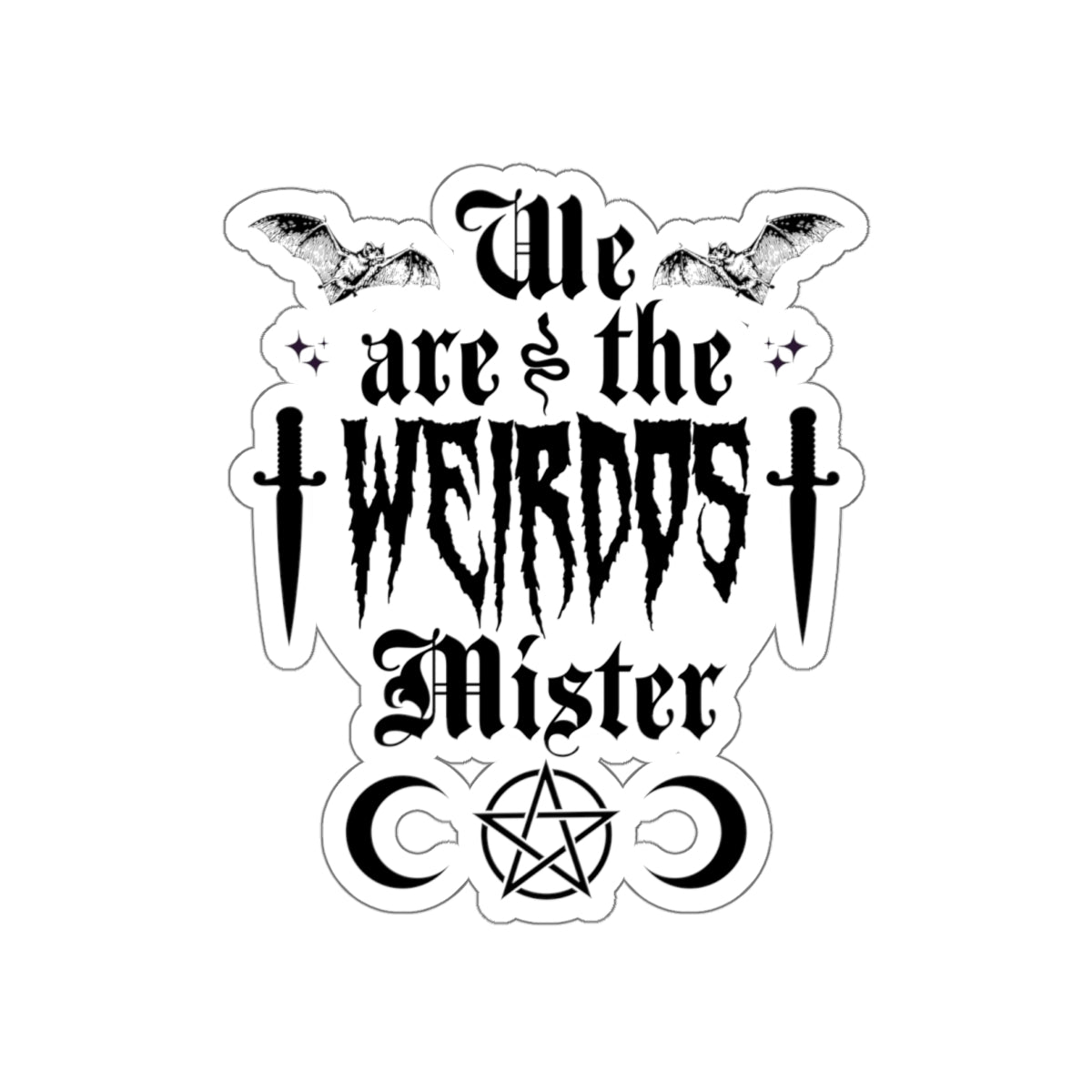 We are the Weirdos Mister Die-Cut Stickers