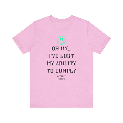 I've lost my ability to comply ᚾ THE OFFBEAT RUNARS CO. Unisex Jersey Short Sleeve Tee