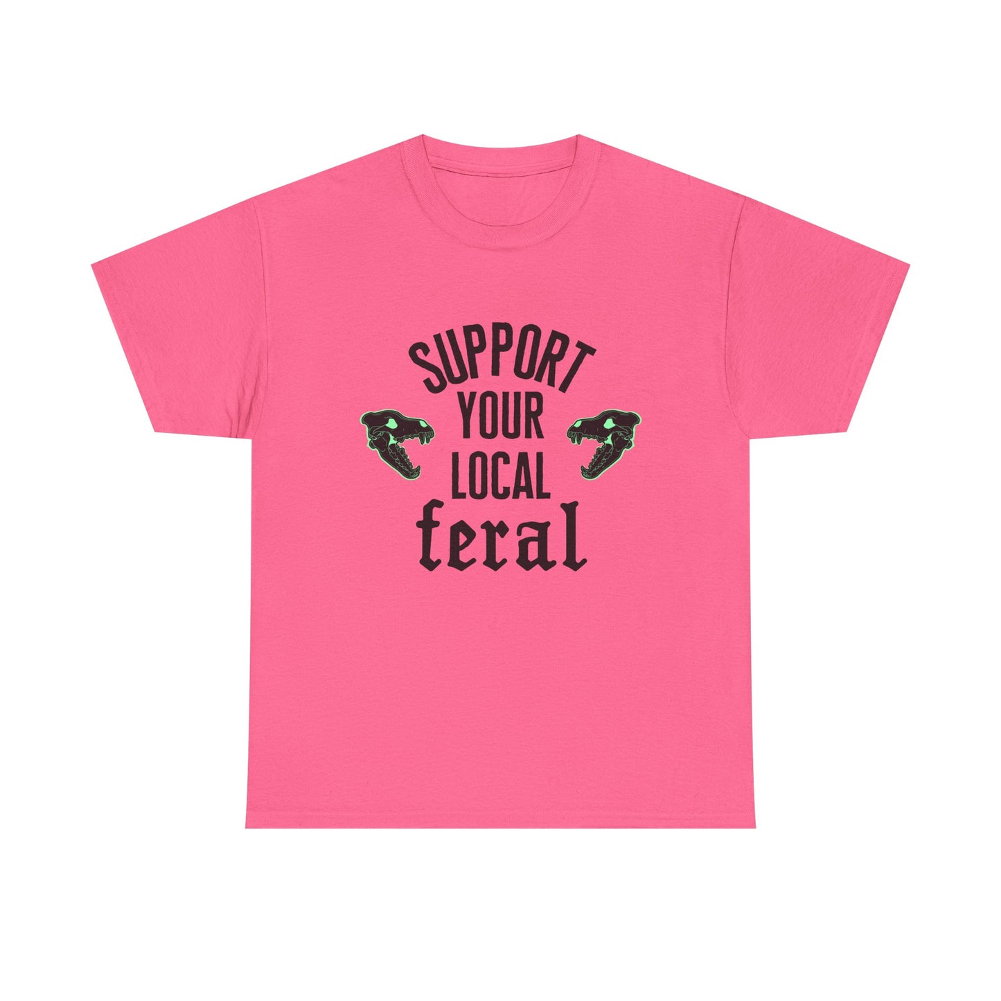 Support your local feral Neon Pink Tee