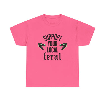 Support your local feral Neon Pink Tee