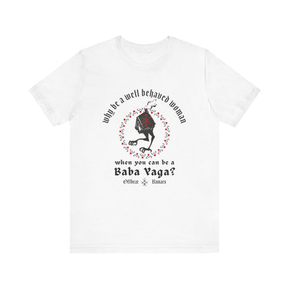 Why be a well-behaved woman when you can be a Baba Yaga ᚾ THE OFFBEAT RUNARS CO. Unisex Jersey Short Sleeve Tee