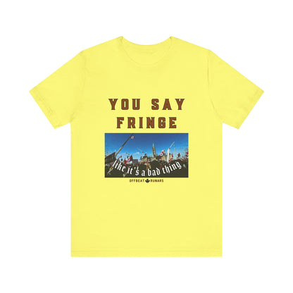 You say fringe ᚾ THE OFFBEAT RUNARS CO. Unisex Jersey Short Sleeve Tee