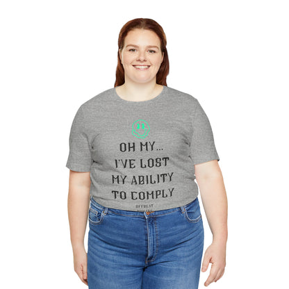 I've lost my ability to comply ᚾ THE OFFBEAT RUNARS CO. Unisex Jersey Short Sleeve Tee