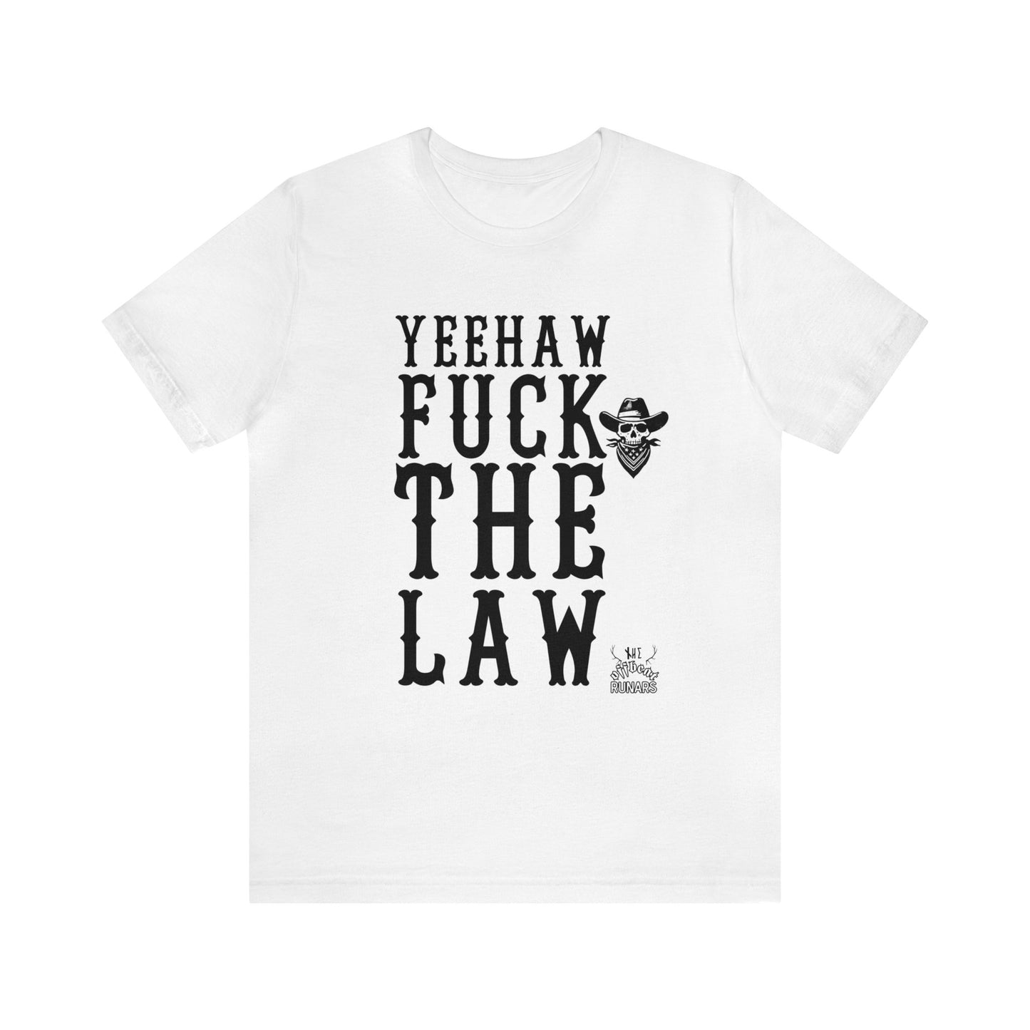 Yeehaw F*ck the law ᚾ THE OFFBEAT RUNARS CO. ᚾ Unisex Short Sleeve Tee