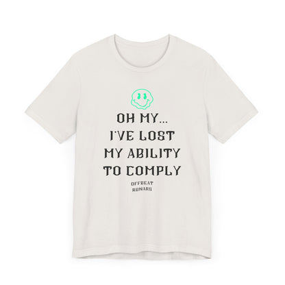 I've lost my ability to comply ᚾ THE OFFBEAT RUNARS CO. Unisex Jersey Short Sleeve Tee