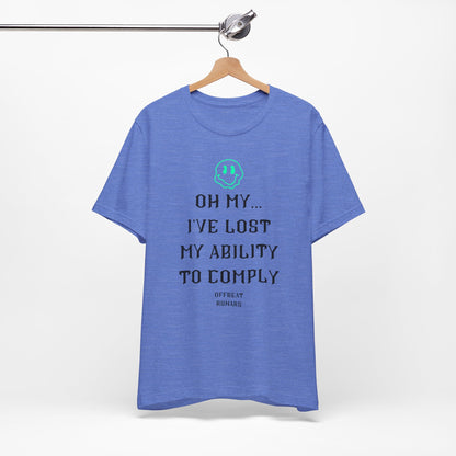 I've lost my ability to comply ᚾ THE OFFBEAT RUNARS CO. Unisex Jersey Short Sleeve Tee