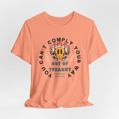 You can't comply your way out of tyranny ᚾ THE OFFBEAT RUNARS CO. Unisex Jersey Short Sleeve Tee