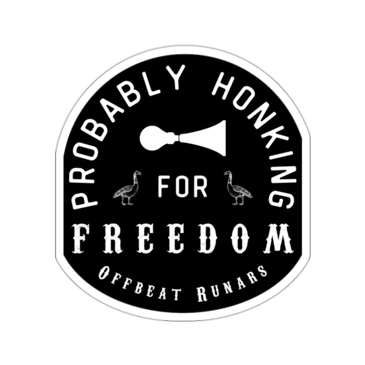 Probably Honking for Freedom Kiss-Cut Stickers ᚾ THE OFFBEAT RUNARS CO.