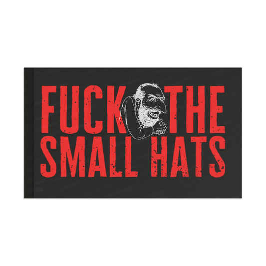 F*CK THE SMALL HATS Flag