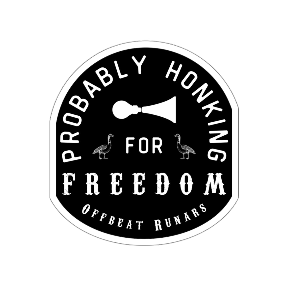 Probably Honking for Freedom Die-Cut Stickers