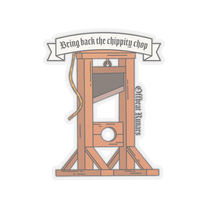 Bring back the chippity chop Guillotine Kiss-Cut Stickers ᚾ THE OFFBEAT RUNARS CO.