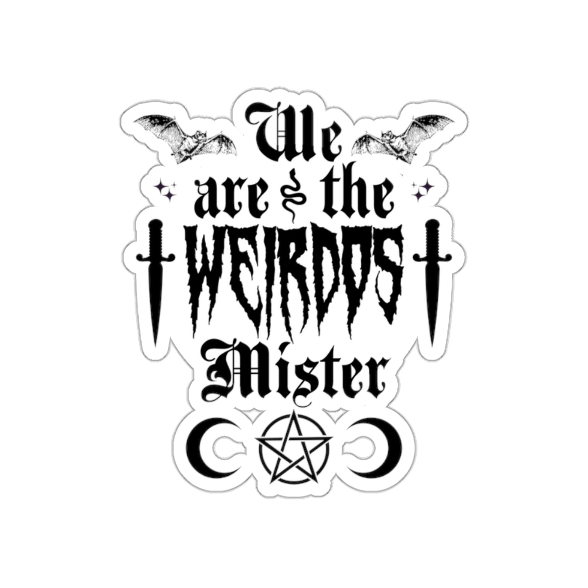 We are the Weirdos Mister Die-Cut Stickers