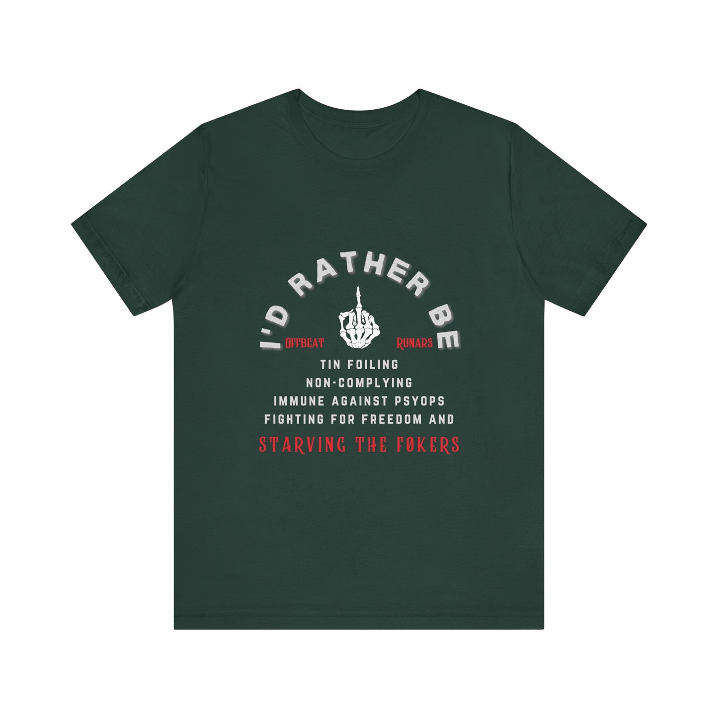 I'd rather be starving the føkers ᚾ THE OFFBEAT RUNARS CO. Unisex Jersey Short Sleeve Tee