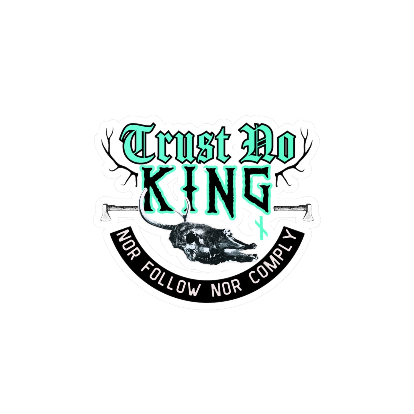 Trust No King Original Kiss-Cut Vinyl Decals ᚾ THE OFFBEAT RUNARS CO.