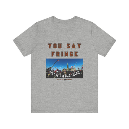 You say fringe ᚾ THE OFFBEAT RUNARS CO. Unisex Jersey Short Sleeve Tee