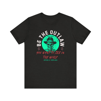 Be the outlaw you want to see in the world ᚾ THE OFFBEAT RUNARS CO. Unisex Jersey Short Sleeve Tee