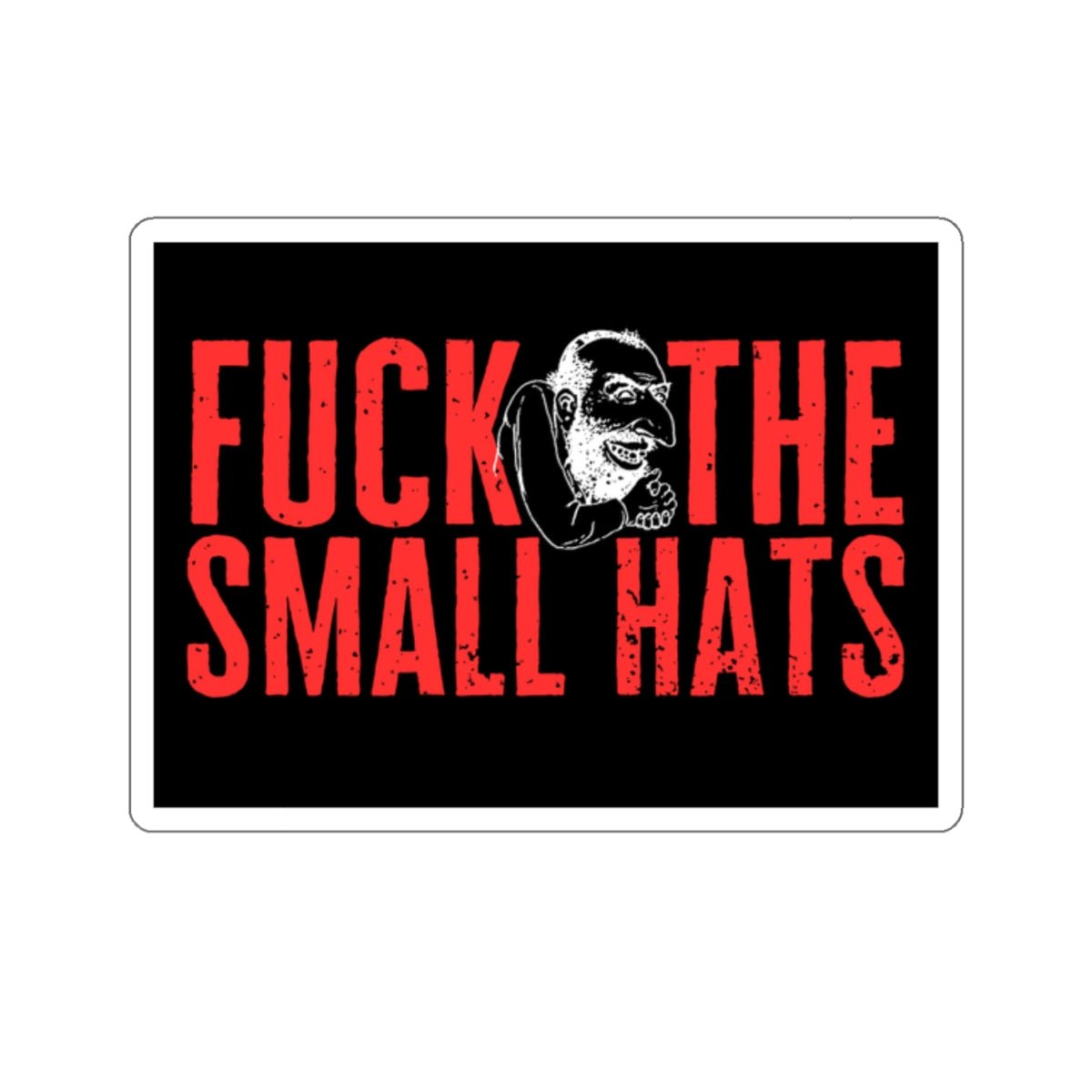 F*CK THE SMALL HATS Kiss-Cut Stickers ᚾ THE OFFBEAT RUNARS CO.