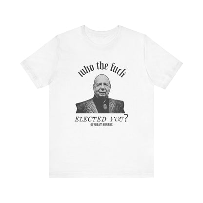 Who the fuck elected you Schwab? ᚾ THE OFFBEAT RUNARS Unisex Jersey Short Sleeve Tee