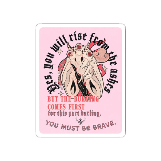 Yes, you will rise from the ashes Die-Cut Stickers