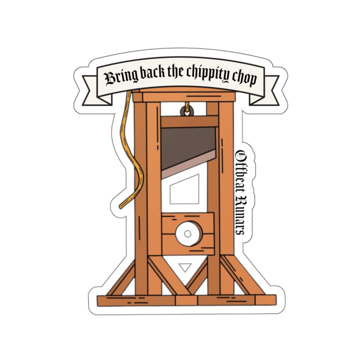 Bring back the chippity chop Guillotine Kiss-Cut Stickers ᚾ THE OFFBEAT RUNARS CO.