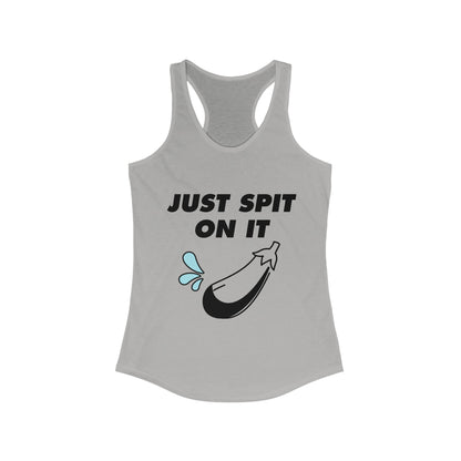 Just spit on it Women's Ideal Racerback Tank