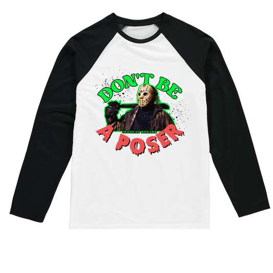 Don't be a poser Baseball Long Sleeve T-Shirt