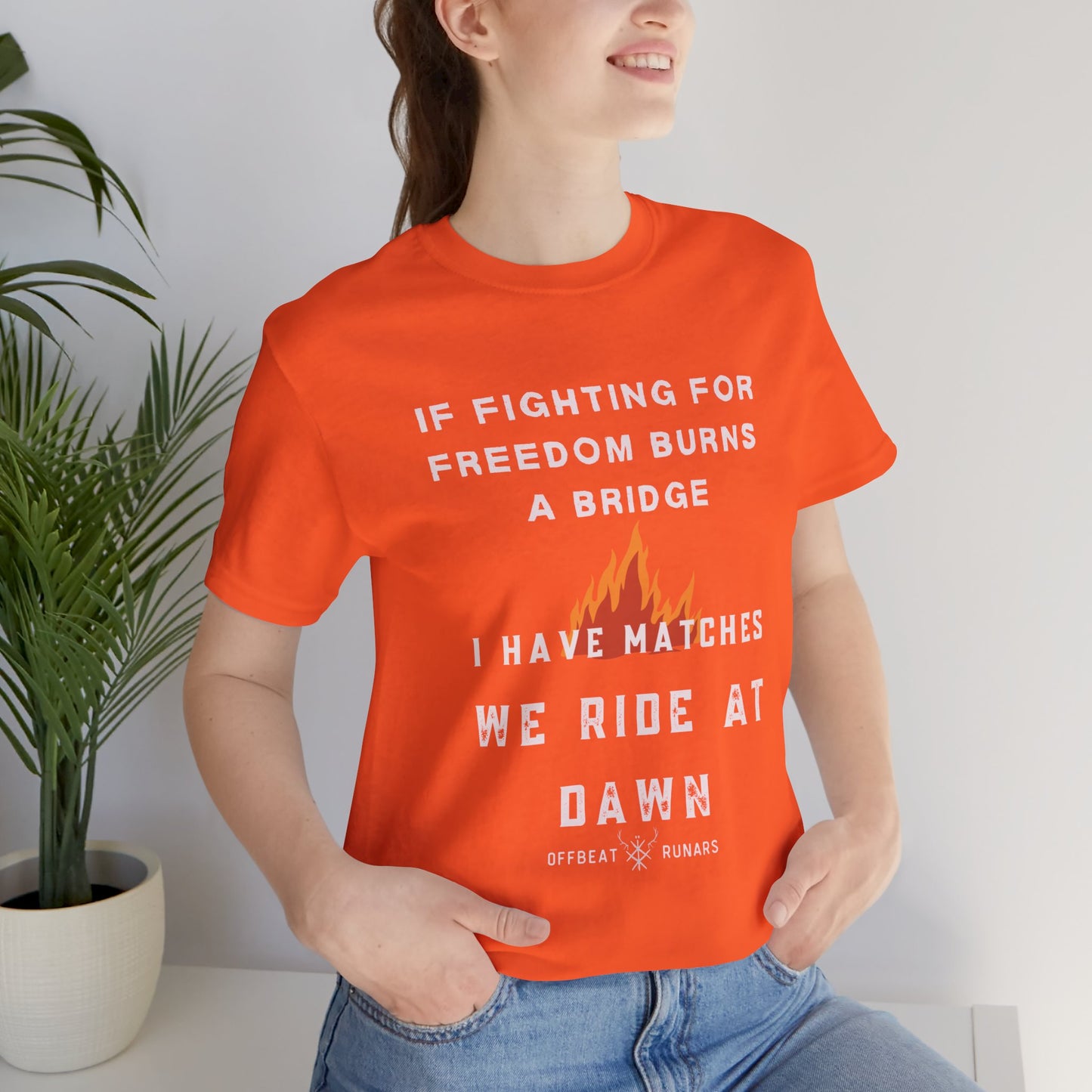 If fighting for freedom burns a bridge, We ride at dawn ᚾ THE OFFBEAT RUNARS CO. Unisex Jersey Short Sleeve Tee