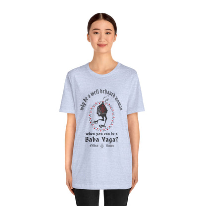 Why be a well-behaved woman when you can be a Baba Yaga ᚾ THE OFFBEAT RUNARS CO. Unisex Jersey Short Sleeve Tee