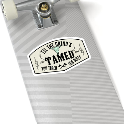 Too tired too dirty, 'til the grind's tamed Kiss-Cut Stickers ᚾ THE OFFBEAT RUNARS CO.