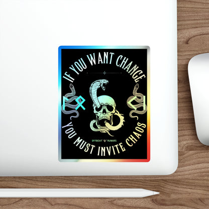 If you want change You must invite chaosHolographic Die-cut Stickers