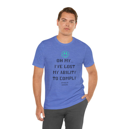 I've lost my ability to comply ᚾ THE OFFBEAT RUNARS CO. Unisex Jersey Short Sleeve Tee