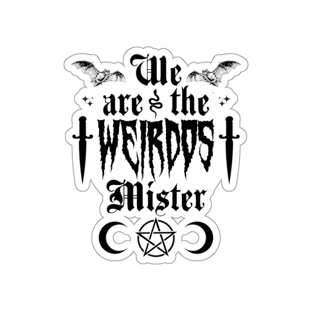 We are the Weirdos Mister Die-Cut Stickers