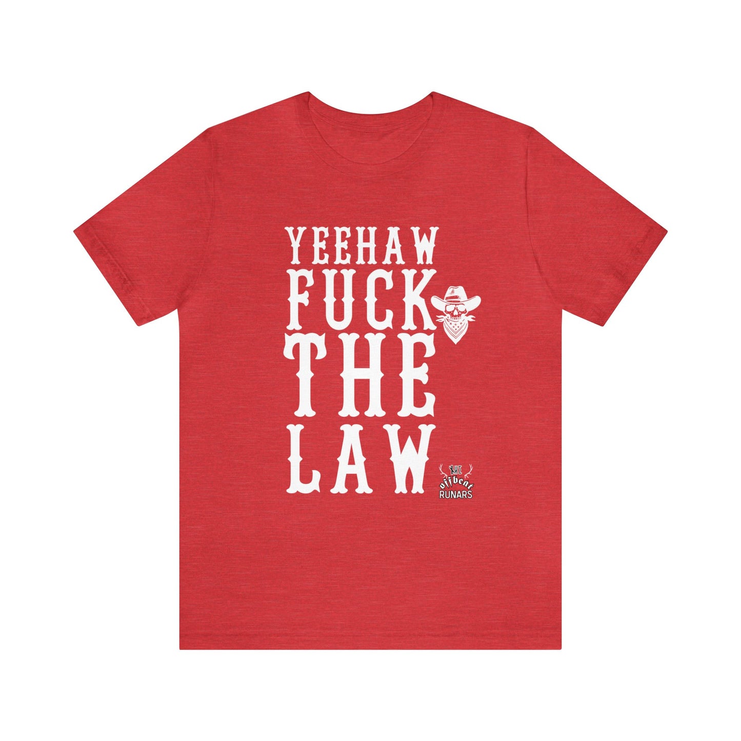 Yeehaw F*ck the law ᚾ THE OFFBEAT RUNARS CO. ᚾ Unisex Short Sleeve Tee