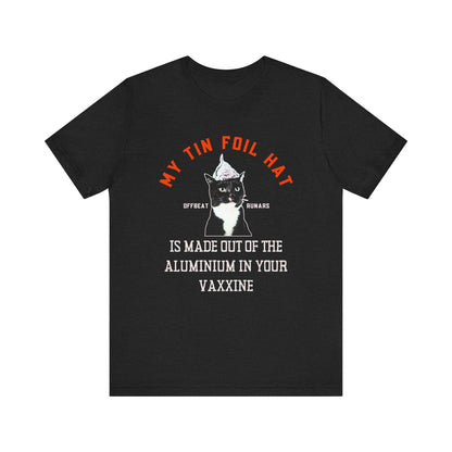 My tin foil hat is made out of your vaxxine ᚾ THE OFFBEAT RUNARS CO. Unisex Jersey Short Sleeve Tee