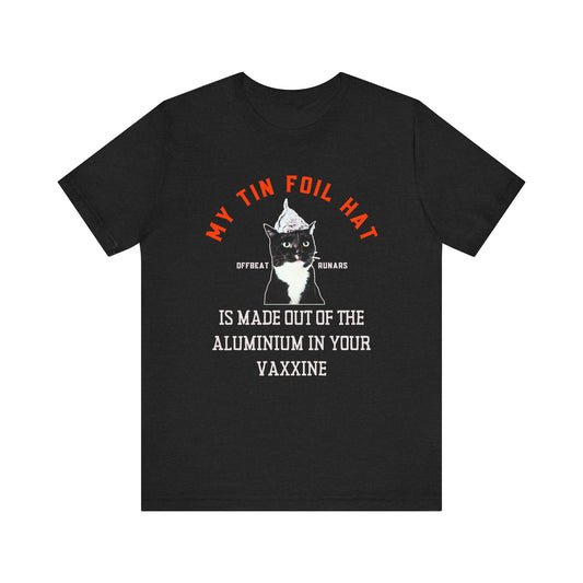 My tin foil hat is made out of your vaxxine ᚾ THE OFFBEAT RUNARS CO. Unisex Jersey Short Sleeve Tee